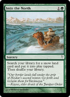 Into the North
 Search your library for a snow land card, put it onto the battlefield tapped, then shuffle.